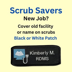May include: Black and white embroidered patch with a medical symbol and the text "Kimberly M. RDMS". The patch is designed to cover old facility names or names on scrubs.