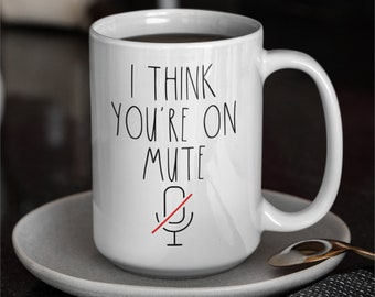 Rae dunn I think you're on mute funny coffee mug, Zoom learning custom coffee cup, Home office ceramic mug, Working from home mug handmade