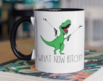 What now bitch coffee mugs, Dinosaur funny mugs, T-rex ceramic mug, Adult funny gifts, Sarcastic mug gifts for him, Funny sayings gifts for