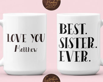Personalized name best sister ever big sister gift custom coffee mug, Sister quotes sister coffee cup, Gift for sister ceramic mug, Sister
