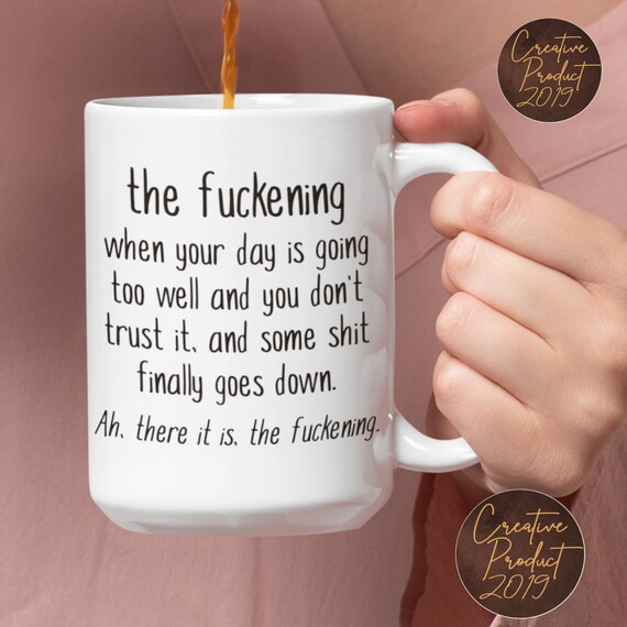 A custom ceramic mug that turns the word 'The Fuckening' into a perfectly cathartic desk companion — the sarcastic adult gift that says exactly what Monday feels like.