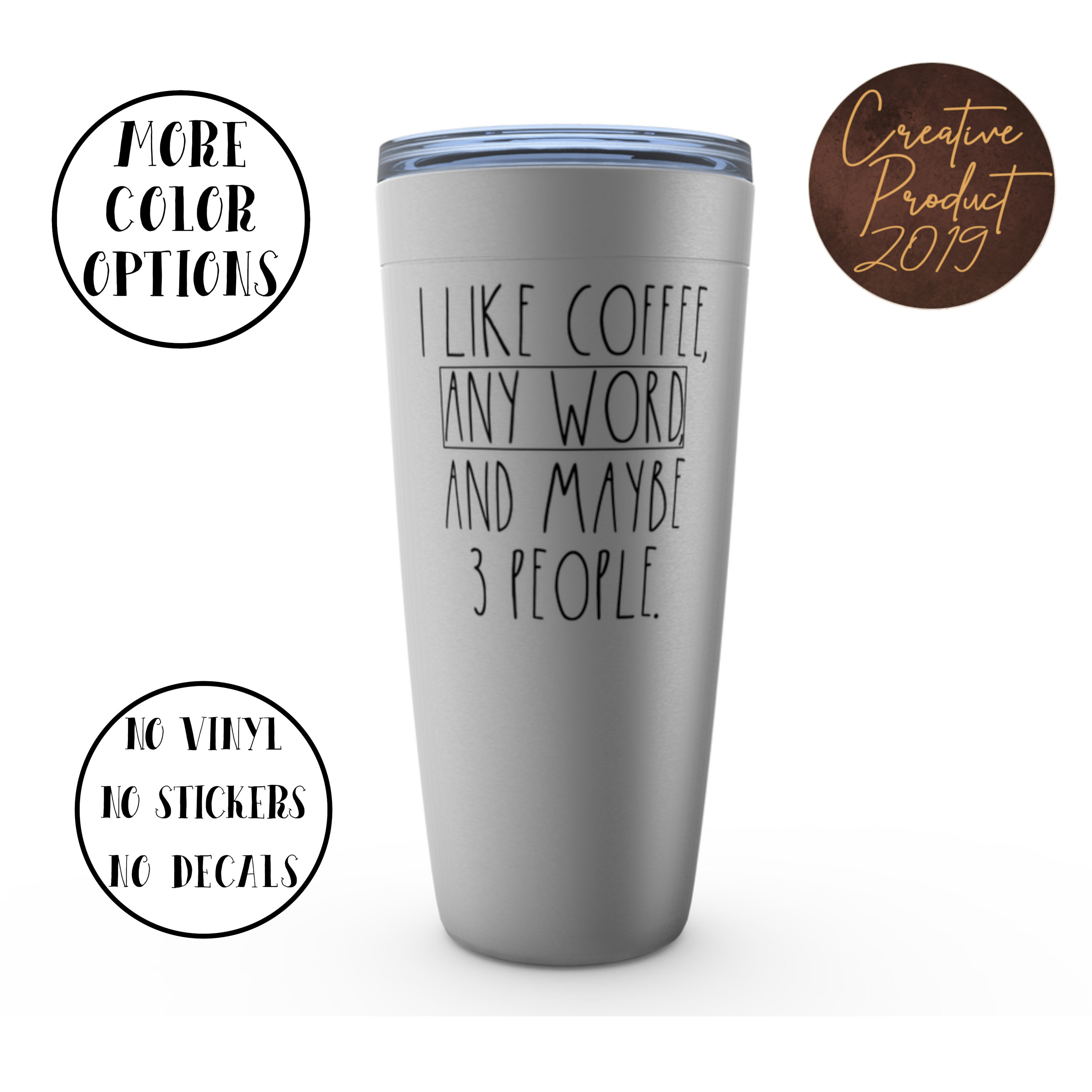 I Like Coffee and Maybe 3 People, Sarcastic Qoutes Custom Tumbler