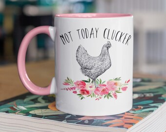 Not today clucker funny coffee mug, Chicken gifts ceramic mug handmade, Hand painted mugs with sayings, Funny gifts tea mug, Girlfriend gift