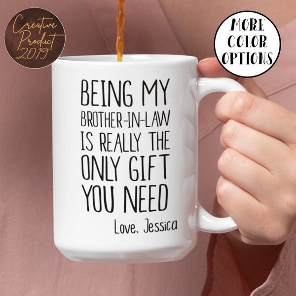 Being my brother in law is really the only gift you need brother in law mug, Brother in law gift cup, Sister in law gift ceramic mug handmad