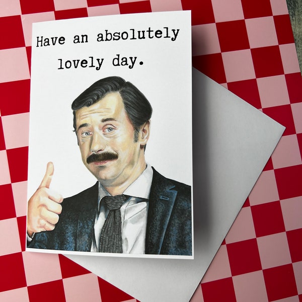 Mike Wozniak, Have an absolutely lovely day, Taskmaster, blank greetings card, birthday card