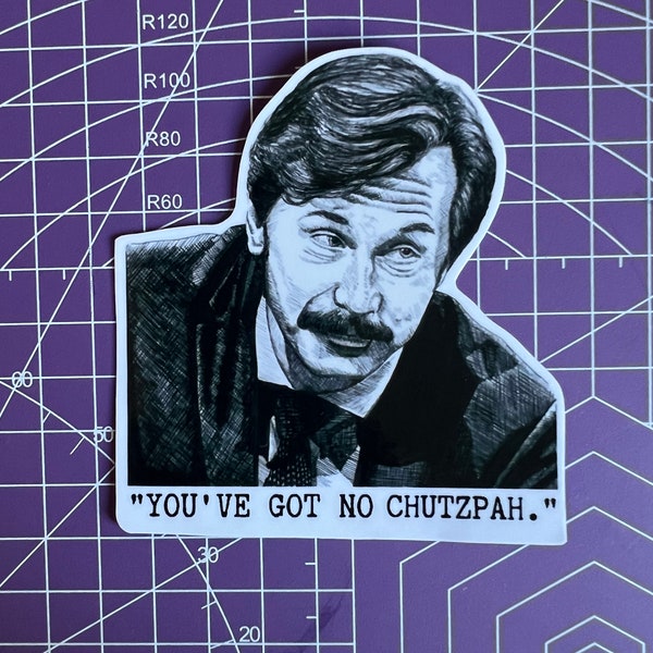 Mike Wozniak, Taskmaster, “You’ve got no Chutzpah.” Vinyl stickers & magnets.