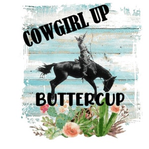 Prêt à appuyer, Transferts de sublimation, Chemise de bricolage, Sublimation, Transferts Prêts à appuyer, Conceptions de transfert de chaleur, Cowgirl Up Buttercup