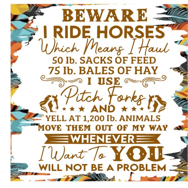 Beware I ride Horses, Western, Feathers, Equestrian, Digital