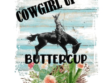 Gotowe do druku, Transfery sublimacyjne, Koszulka DIY, Sublimacja, Transfery gotowe do druku, Wzory do transferu termicznego, Cowgirl Up Buttercup