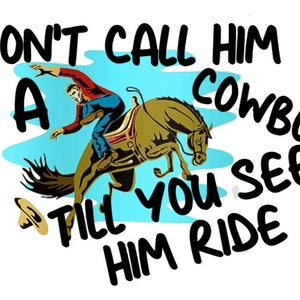 Ready to Press, Sublimation Transfer, DIY Shirt, Sublimation, Transfer Ready To Press, Heat Transfer Design, Don&#39;t Call Him A Cowboy, Bronc