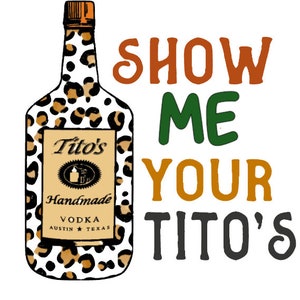 DIGITAL DOWNLOAD, Sublimation Transfers, DIY Shirt, Sublimation, Transfers Ready To Press, Heat Transfer Designs, Show me your Titos