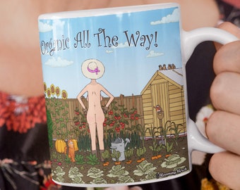 Woman in Vegetable Garden, Funny Art Mugs - Caption "Organic All The Way" - Funny Gardeneing Gift, Farmers Market Mug, Cheeky Humour