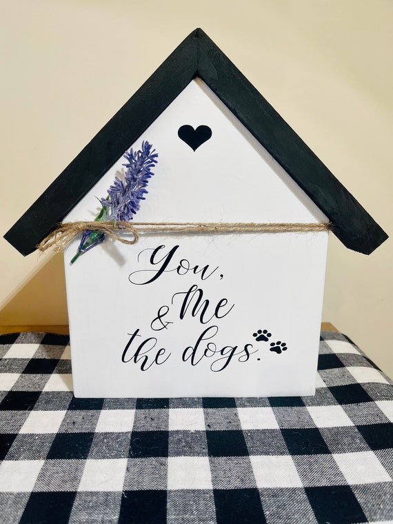 You Me and The Dogs, Wood Farmhouse Sign, Wood Home Decor House Sign, Farmhouse Home Decor, House Shaped Wood Sign, Wood Home Sign with Roof