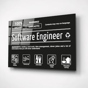 May include: A black and white graphic design with the text "Software Engineer" and a list of ingredients and characteristics, including "100% Organic", "Warning! Sarcastic", "Multitasking", "Travelling", "Likes Beer", "Errors Fixer", and "Requires Coffee".