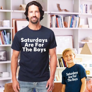 Saturdays are For the Boys | Matching Daddy and Me Shirt | Dad and Son Shirt | Father&#39;s Day | Saturday Shirt | Matching Shirts