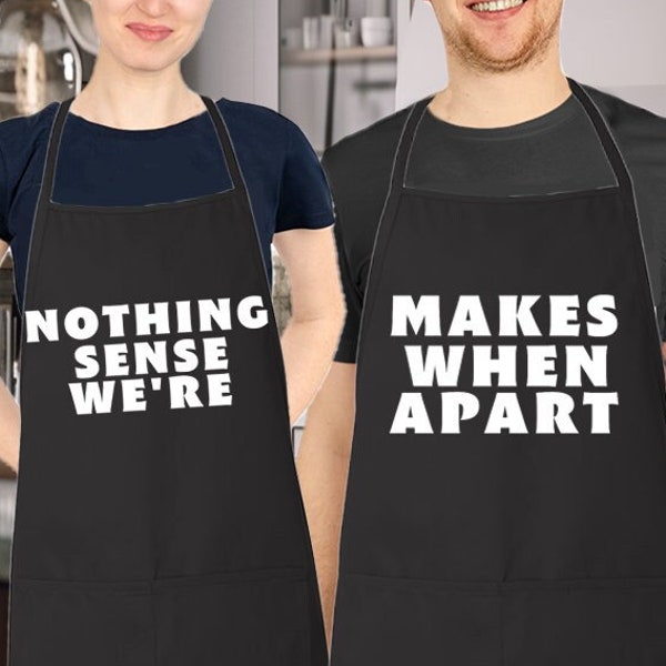 Matching Couples Aprons Set, Nothing makes sense when we're apart Aprons, Couples Apron Set, Wedding Gift, Newlywed, Anniversary, Funny