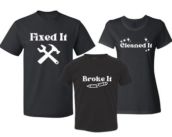 Broke It Cleaned It Fixed It | Mom Dad Child Matching Family Shirts Set,