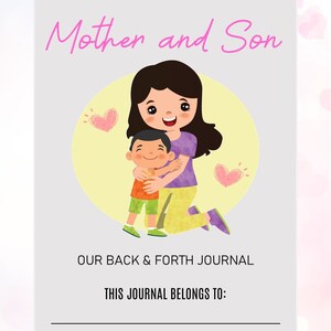 May include: A mother and son hugging, with hearts and a yellow background. The text "Mother and Son" is at the top of the image. The text "Our Back & Forth Journal" is below the image. The text "This Journal Belongs To:" is at the bottom of the image.