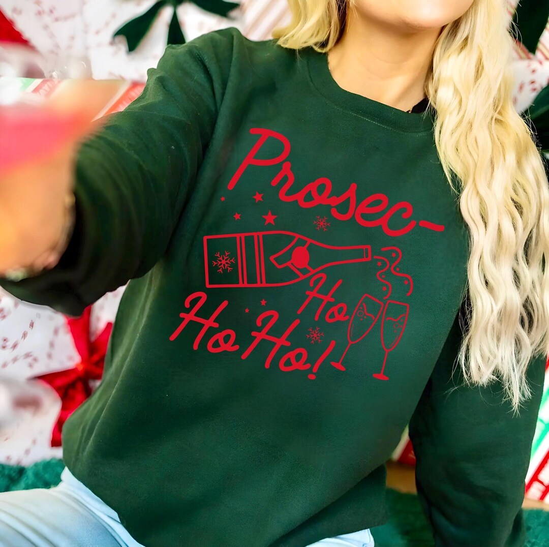 Prosecco Ho Ho, Prosecco Shirtshirt, Prosecco Christmas Sweatshirt ...