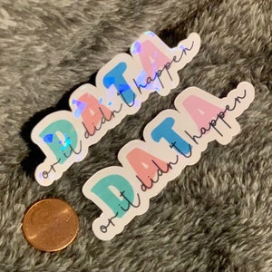 Data or it didn’t happen sticker