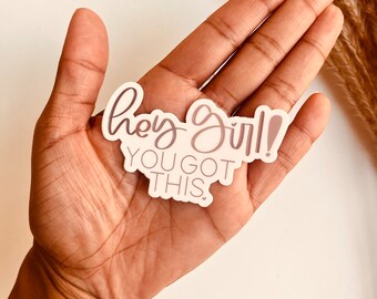 Hey Girl Sticker, Hey Girl You Got This, Laptop Sticker, Self Care Gift for Friend, Mental Health Sticker, Encouragement Sticker