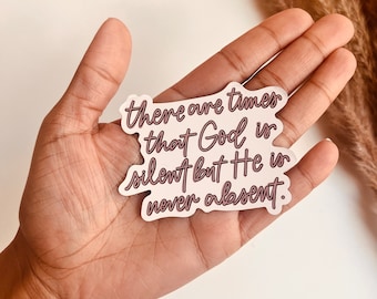 Christian Magnet There are Times that God is Silent But He is Never Absent, Fridge Magnet, Christian Gift, Encouragement for Friend