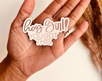 Hey Girl Magnet, Hey Girl You Got This, Encouragement Gift for Friend, Fridge Magnet, Self Care Magnet, Encouraging Quotes