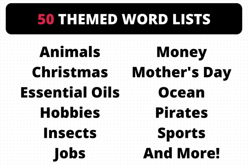 May include: A black and white image with the text "50 THEMED WORD LISTS" in red. The image lists various word list themes, including Animals, Christmas, Essential Oils, Hobbies, Insects, Jobs, Money, Mother's Day, Ocean, Pirates, Sports, and more.