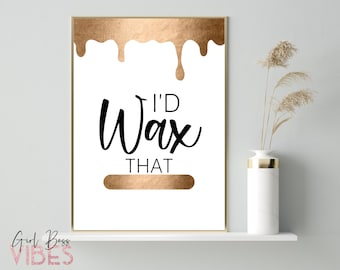 Gold Esthetician Decor - I'd Wax That, Skincare Quotes, Printable Wall Art