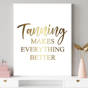 El bronceado hace que todo sea mejor imprimible, decoración de bronceado dorado, salón de bronceado, decoración de paredes, bronceado en aerosol, cotización de bronceado, descarga instantánea