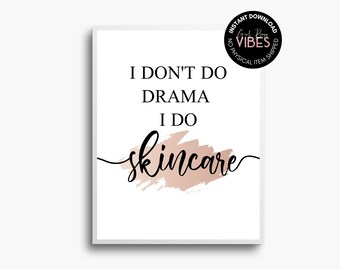 I Don't Do Drama I Do Skincare Printable, Skincare Wall Art, Esthetician Decor, Skin Care Quotes, Download