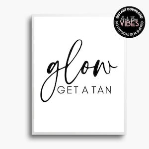 Tanning Salon Decor Printable, Glow Get A Tan, Spray Tan Decor, Download