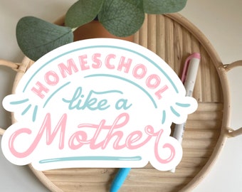 Homeschool Like A Mother Sticker, Planner Sticker, Laptop Sticker