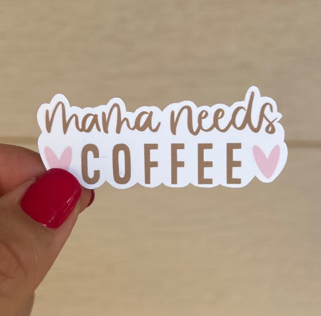 Mama Needs Coffee Sticker, Planner Sticker, Laptop Sticker - Etsy