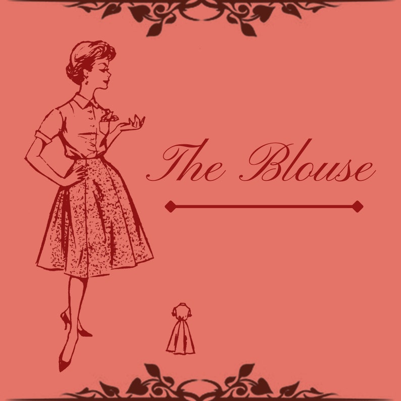 May include: A vintage illustration of a woman wearing a white blouse and a skirt. The text "The Blouse" is written in cursive above a line. A smaller illustration of a blouse is below the line.