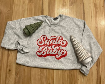 Santa baby, Christmas Crewneck, holiday sweatshirt, Santa Crewneck