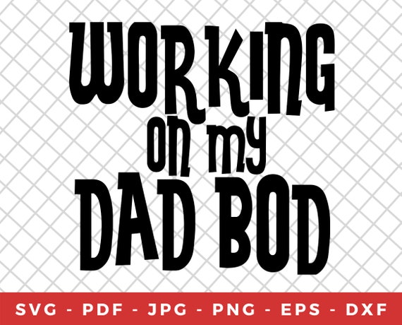 Download Working On My Dad Bod Svg File Etsy