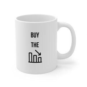 Buy The Dip Mug, Stock Market Mug, Day Trader Mug, Day Trader Gift, Gift for Trader, Investor Gift, Investor Mug, Funny Gift for Trader