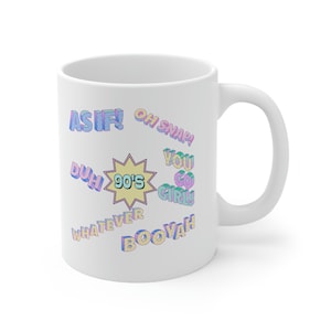 90's Mug, 90's Coffee Mug, 90's Sayings Mug, 90's Sayings, 90's Kid Mug, 90's Kid, 1990's, 90's Gift, 90's Birthday Gift