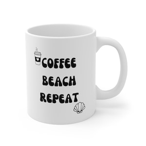 Coffee Beach Repeat Mug, Beach Mug, Beach Coffee Mug, Beach Lover Mug, Beach House Mug, Gift for Beach House, Beach Gift, Beach Lover Gift