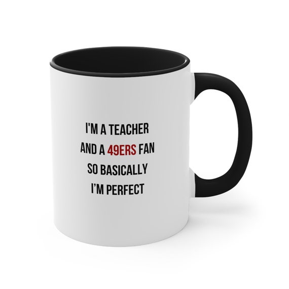 Teacher Coffee Mug, San Francisco 49ers Fan Coffee Mug, Teacher and 49ers  Fan Mug, Gift for 49ers Fan Teacher, 49ers Teacher Mug - Etsy