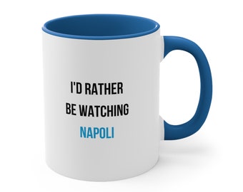 I'd Rather Be Watching Napoli, Napoli Mug, Napoli Coffee Mug, Napoli Fan Mug, Gift for Napoli Fan, Napoli Fan Gift, Napoli Soccer Mug