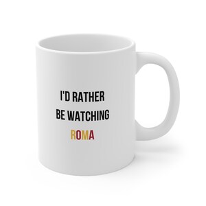 I'd Rather Be Watching Roma, Roma Mug, Roma Coffee Mug, Roma Fan Mug, Gift for Roma Fan, Roma Fan Gift, AS Roma Soccer Mug