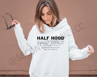 Half Hood Half Holy PNG Digital Download