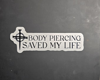 Body Piercing Saved My Life Sticker