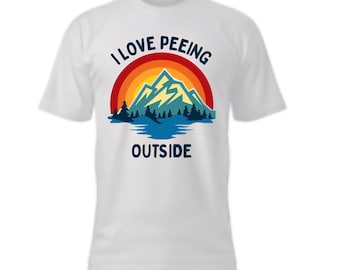 I Love Peeing Outside Hiking/Camping inspired Tshirt