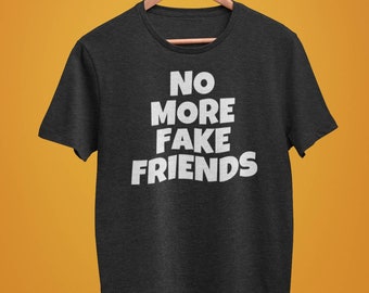 No More Fake Friends Tee