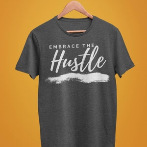 Embrace the Hustle Tee