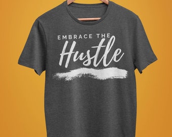 Embrace the Hustle Tee