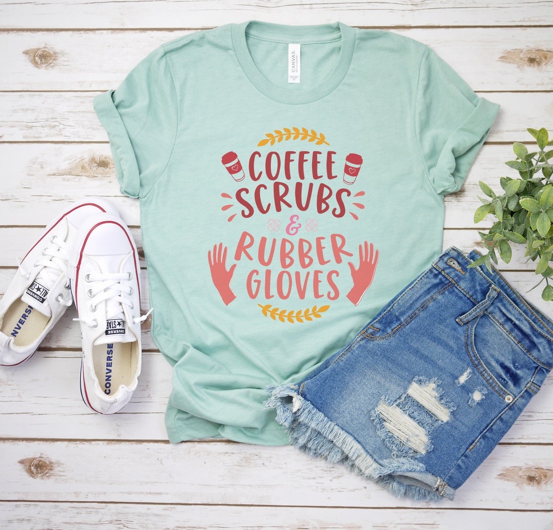 Coffee Scrubs and Rubber Gloves Nurse Shirt - Etsy
